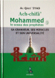 Ach-chifa' Mohammed (SBP), le sceau des prophetes - Sa grandeur,ses miracles et son universalite