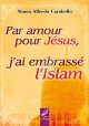 Par amour pour Jesus, j'ai embrasse l'Islam