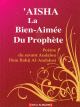 Aicha la Bien-Aimee Du Prophete - Poeme du savant Andalou Ibnu Bahij Al-Andalusi
