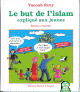 Le but de l'Islam expliqué aux jeunes Le but de l'Islam explique aux jeunes