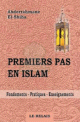 Premiers pas en Islam (Fondements - Pratiques - Enseignements)